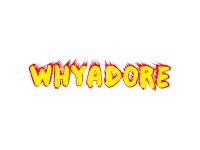 WHYADORE