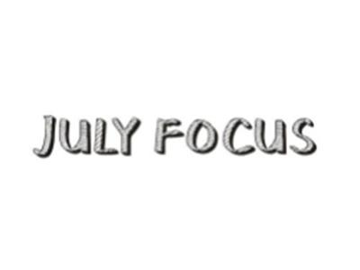 JULY FOCUS