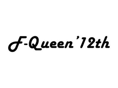 F-QUEEN’12TH